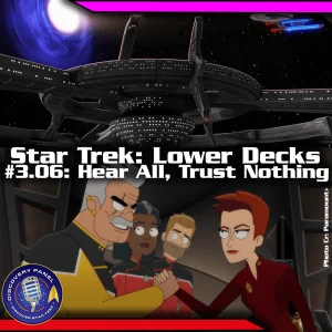 Episodenbesprechung: Star Trek: Lower Decks – „Hear All, Trust Nothing“ (S03E06)