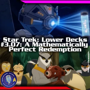 Episodenbesprechung: Star Trek: Lower Decks – „A Mathematically Perfect Redemption“ (S03E07)