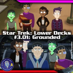 Episodenbesprechung: Star Trek: Lower Decks – „Grounded“ (S03E01)