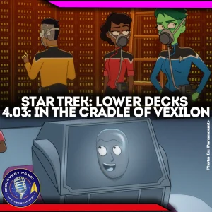 Episodenbesprechung: Star Trek: Lower Decks – „In the Cradle of Vexilon“ (S04E03)