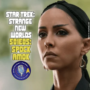 Episodenbesprechung: Star Trek: Strange New Worlds – „Spock Amok“ (S01E05)