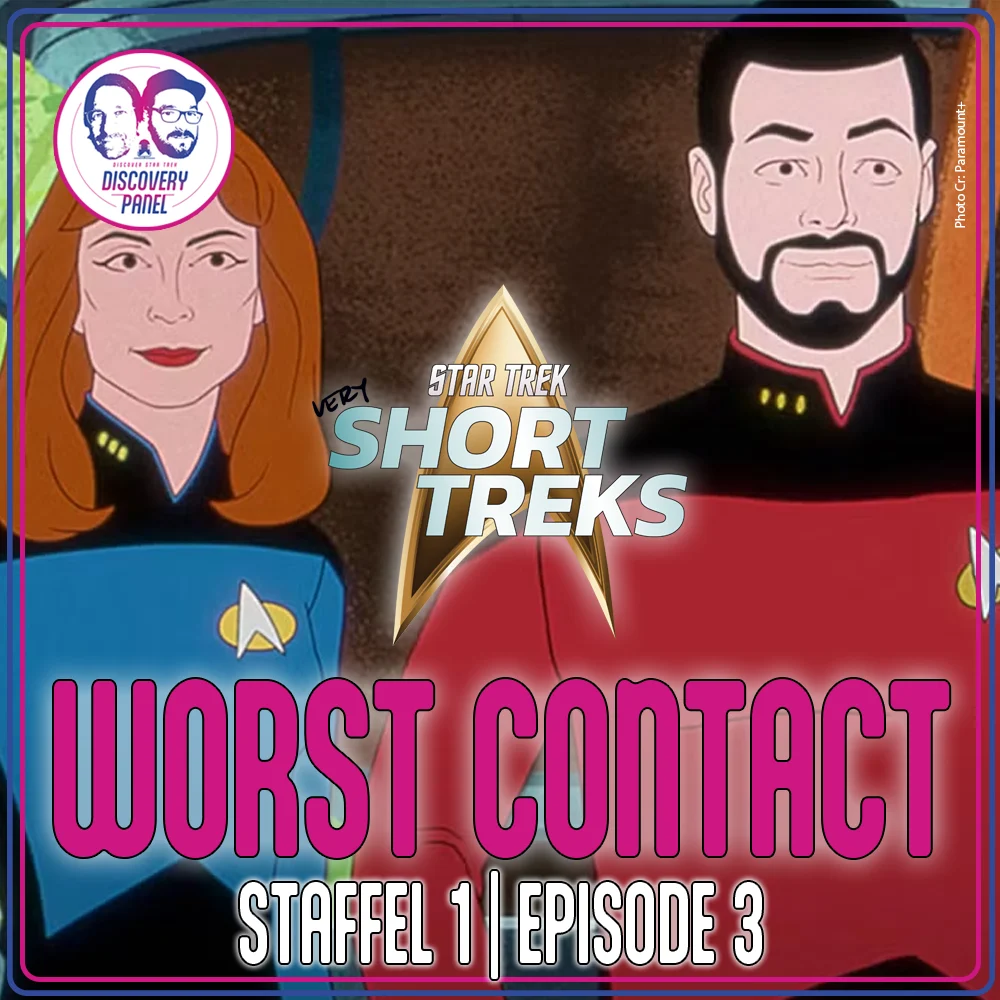 Discovery Panel Podcast zu Star Trek very Short Treks: Worst Contact