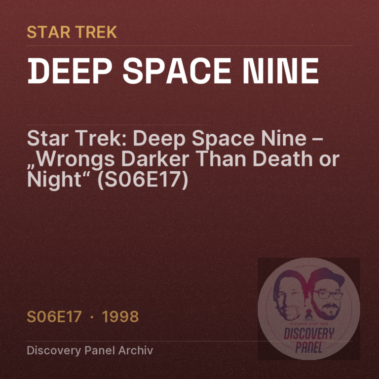 Star Trek: Deep Space Nine – „Wrongs Darker Than Death or Night“ (S06E17)