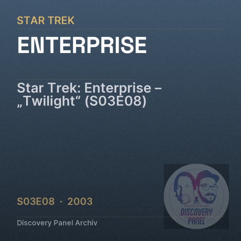 Star Trek: Enterprise – „Twilight“ (S03E08)