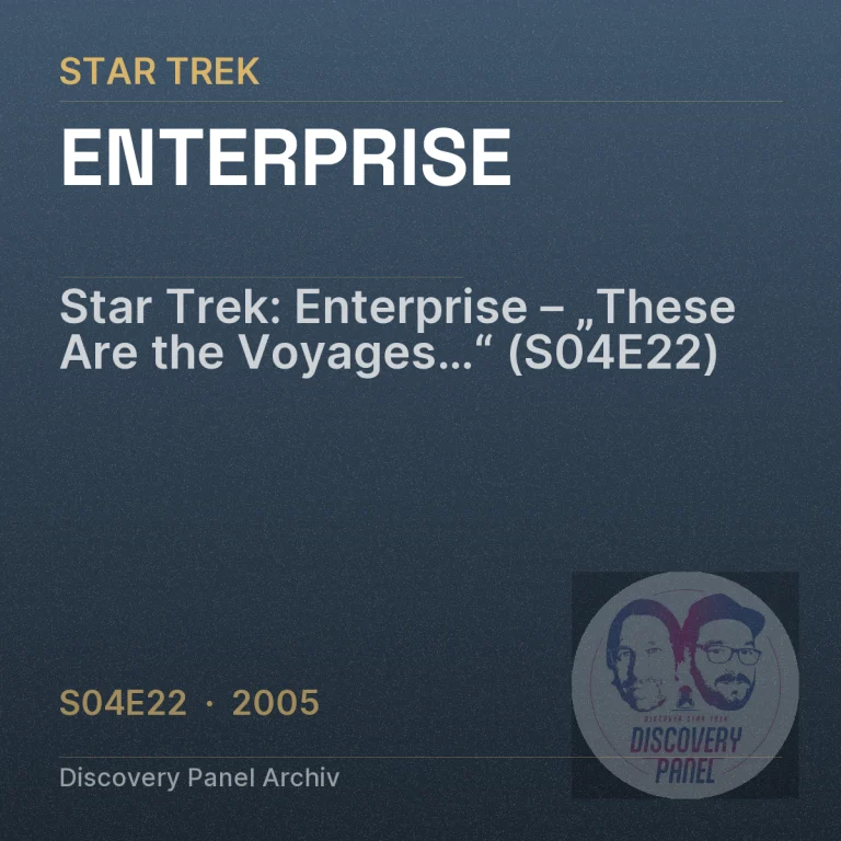Star Trek: Enterprise – „These Are the Voyages…“ (S04E22)