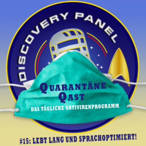 Quarantäne Qast #15: Lebt lang und sprachoptimiert!